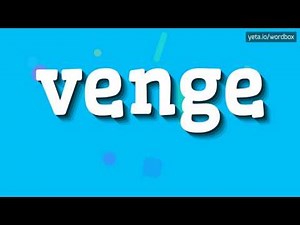 VENGE - HOW TO PRONOUNCE IT!?