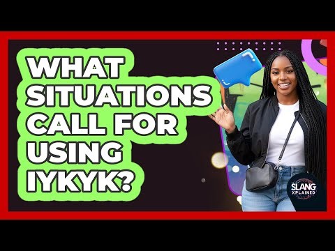 What Situations Call For Using IYKYK?