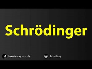 How To Pronounce Schrodinger