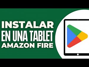 How to Install Play Store on an Amazon Fire Tablet