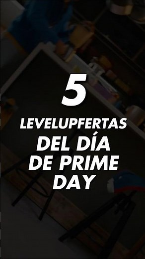Las 5 LEVELUPFERTAS del Prime Day en Amazon