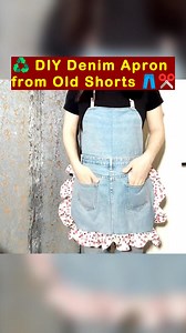 7.6K views · 20 reactions | ♻️ DIY Denim Apron from Old Shorts ✂️#TransformOldToGold #SewWithLove #DenimDIYMagic #FromShortsToStyle #WeekendSewingProject #ZeroWasteCrafts #EasySewingIdeas #CreativeUpcycling | All Girls' Things | Facebook