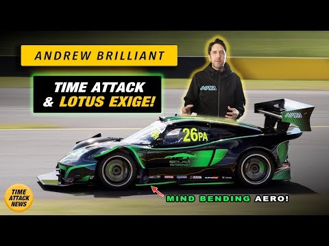 ANDREW BRILLIANT, Time Attack, & World's Fastest LOTUS Exige?!