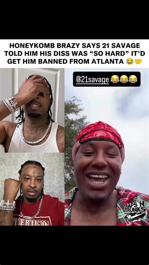 470K views · 5.9K reactions | HoneyKomb Brazy says he played his diss track over the phone for 21 Savage, and Savage joked that if it ever dropped, it’d be so crazy he’d get banned from Atlanta . That’s one of those “keep it in the vault” moments when even the co-sign comes with a warning. You think he should drop it anyway or let that one stay unreleased?  | Traps N Trunks | Facebook