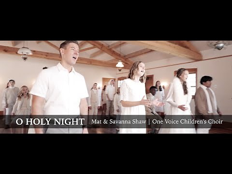 O Holy Night - Mat & Savanna Shaw | One Voice Children's Choir