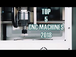 TOP 5 CNC MACHINES