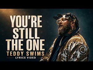You're Still The One - Teddy Swims || Lyrics Video