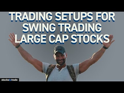 Trading Setups for Swing Trading Large Cap Stocks