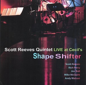 Scott Reeves Quintet - Shapeshifter (Live At Cecil's)