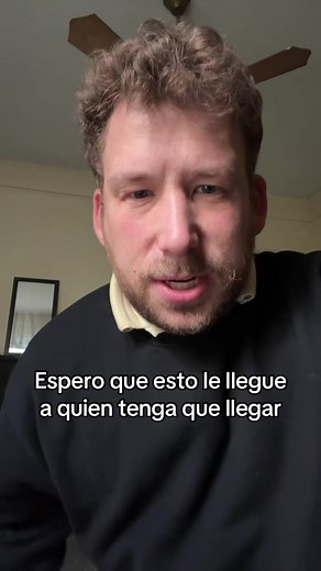 Espero que esto le llegue a quien tenga que llegar