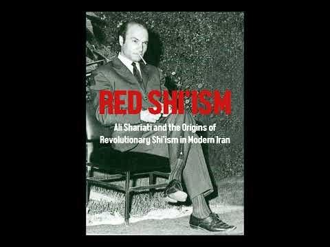 [#313] RED SHI’ISM: Ali Shariati and the Origins of Revolutionary Shi’ism in Modern Iran