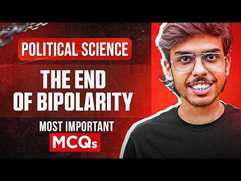The End of Bipolarity Class 12 Political Science Most Important MCQs Questions for Board Exams