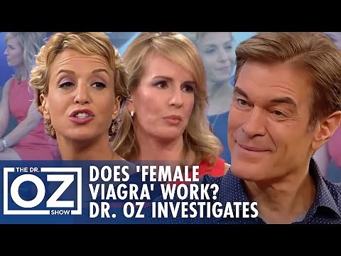 Does "Female Viagra" Work? Dr. Oz Investigates | Oz Health