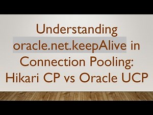 Understanding oracle.net.keepAlive in Connection Pooling: Hikari CP vs Oracle UCP
