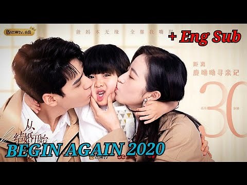 [Eng Sub] BEGIN AGAIN Chinese Drama 2020 Full Episodes 1-35 I Plot Trailer