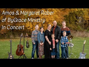 Amos & Margaret Raber - ByGrace Ministries Concert