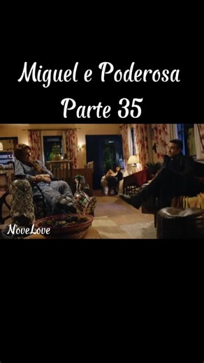 História de Miguel e Poderosa - Parte 35 ❤️‍🩹 Novela