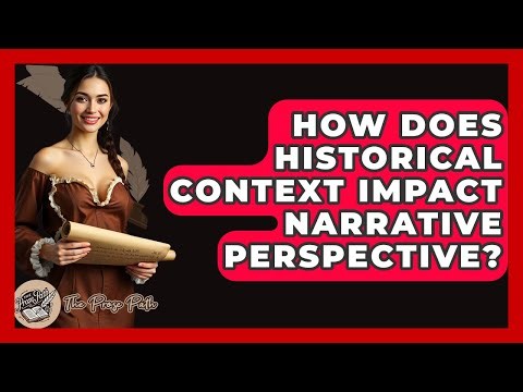 How Does Historical Context Impact Narrative Perspective? - The Prose Path