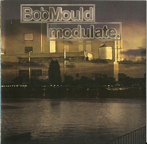 Bob Mould - Modulate.