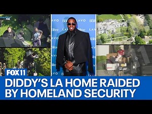 Sean 'Diddy' Combs home raided by Homeland Security