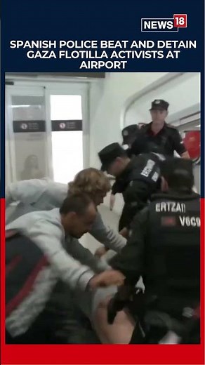 Clashes Erupt at Bilbao Airport as Gaza Flotilla Activists Detained by Police | World News | N18S
