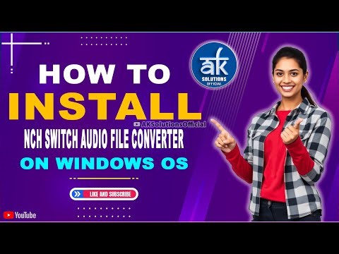 How to Install NCH Switch Audio File Converter on Windows OS | AK Solutions Official