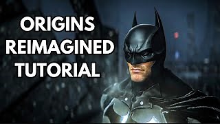 ARKHAM ORIGINS REIMAGINED TUTORIAL HOW TO