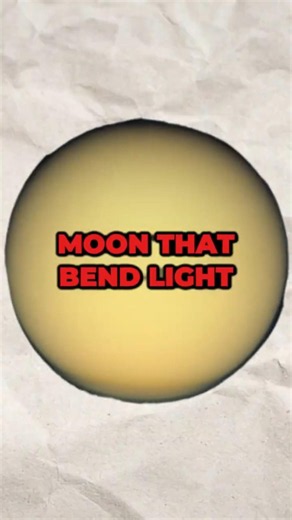 This Moon Can Bend Light
