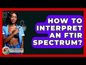 How To Interpret An FTIR Spectrum? - Chemistry For Everyone