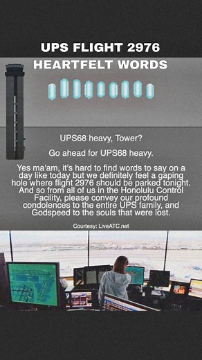 UPS Flight 2976: Heartfelt words from HCF (Honolulu Control Facility) The aircraft for UPS Flight 2976 crashed shortly after takeoff from Louisville Muhammad Ali International Airport (KSDF), not the Honolulu Control Facility (HCF) region. The flight was a scheduled cargo flight headed to Honolulu, but it never reached cruising altitude. The distress was handled by the air traffic control in Louisville, not Honolulu. The radio communications with Louisville Air Traffic Control were reportedly fu