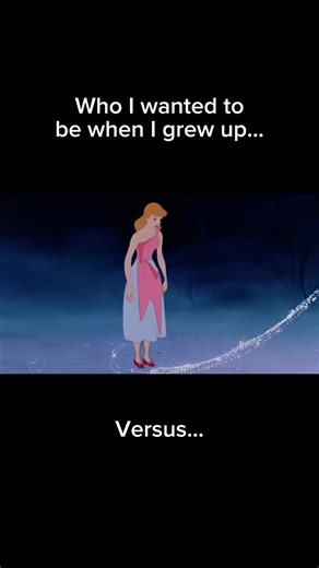Who I wanted to be when I grew up versus who I became lol 😂 #cinderella #funny