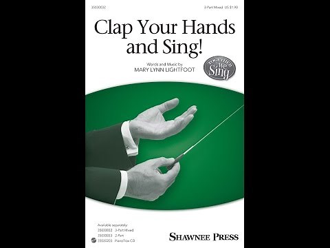 Clap Your Hands and Sing! (3-Part Mixed Choir) - Words and Music By Mary Lynn Lightfoot