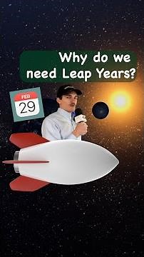 Why do we have Leap Years?
