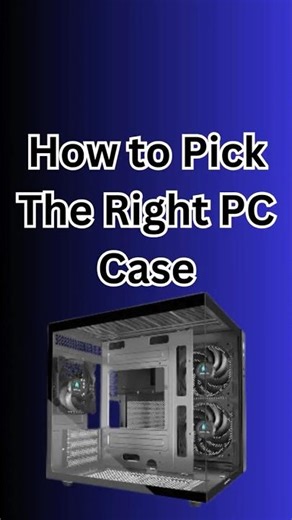 Picking The Right PC Case!