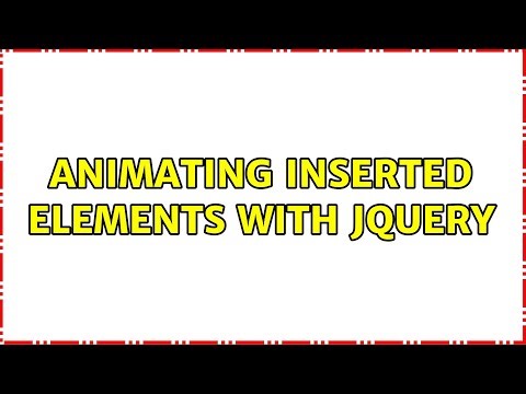 Animating inserted elements with jQuery (2 Solutions!!)