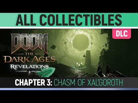 DOOM: The Dark Ages - Revelations DLC - Chapter 3: Chasm Of Xal'Goroth - All Secrets & Collectibles