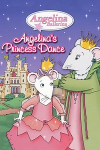 Stream Angelina Ballerina: Angelina's Princess Dance (2005): Find it on Netflix, Prime Video, Hulu & more