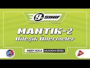 Mantık-2 | Bileşik Önermeler | 9.Sınıf Konu Anlatımı | Akademi Serisi
