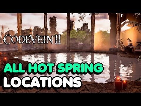 Code Vein 2 All Hot Spring Locations (Master Bather Trophy / Achievement Guide)