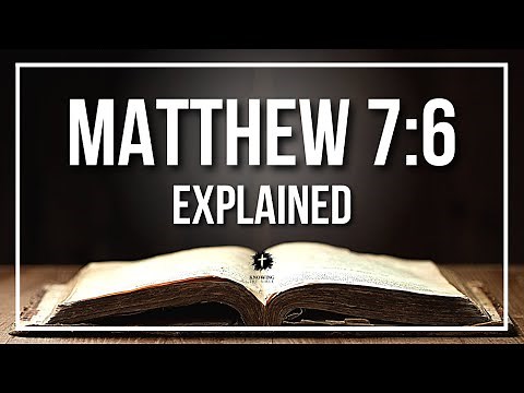 MATTHEW 7:6 Explained - What Does The Bible Verse MATTHEW 7:6 [KJV] REALLY Mean?