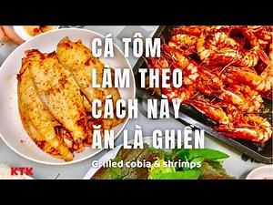 Grilled Cobia & Shrimps || Cá Tôm Làm Theo Cách này Ăn Là Ghiền