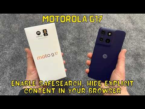 How to enable safesearch, hide explicit content in your browser Motorola G17