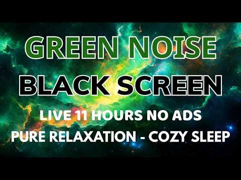 Green Noise Sound To Pure Relaxation And Pure Sleep In 11 Hours - Black Screen For Healing | No ADS