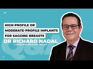 High-Profile or Moderate-profile implants for sagging breasts or a breast lift? (Q&A with Dr.Nadal)