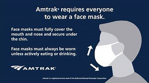 Amtrak requires all customers and employees wear a face mask or covering that fully covers the entire mouth and nose, fits snugly against the side of the face, and secures under the chin at all times while onboard and in stations unless actively eating or drinking. Passengers must also maintain appropriate physical distancing while onboard and in stations. Learn more: https://www.amtrak.com/coronavirus | Amtrak