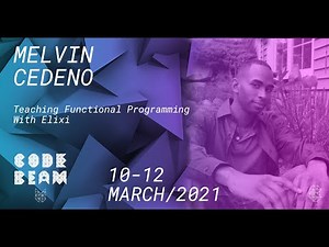 Teaching Functional Programming With Elixir | Melvin Cedeno | Code BEAM V America 2021