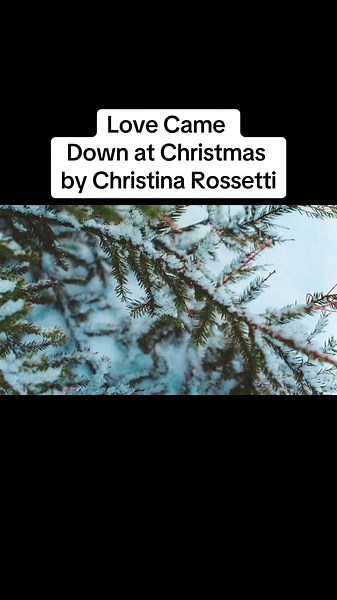 Love Came Down at Christmas - A Poetic Reading
