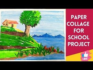 PAPER COLLAGE FOR SCHOOL PROJECT || PAPER COLLAGE ART || SCENERY PAPER COLLAGE