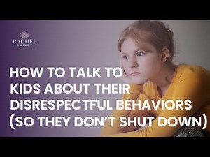 How to Talk to Kids About Their Disrespectful Behaviors (So They Don't Shut Down)