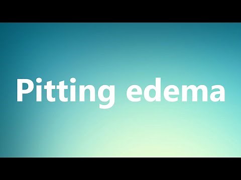 Pitting edema - Medical Meaning and Pronunciation